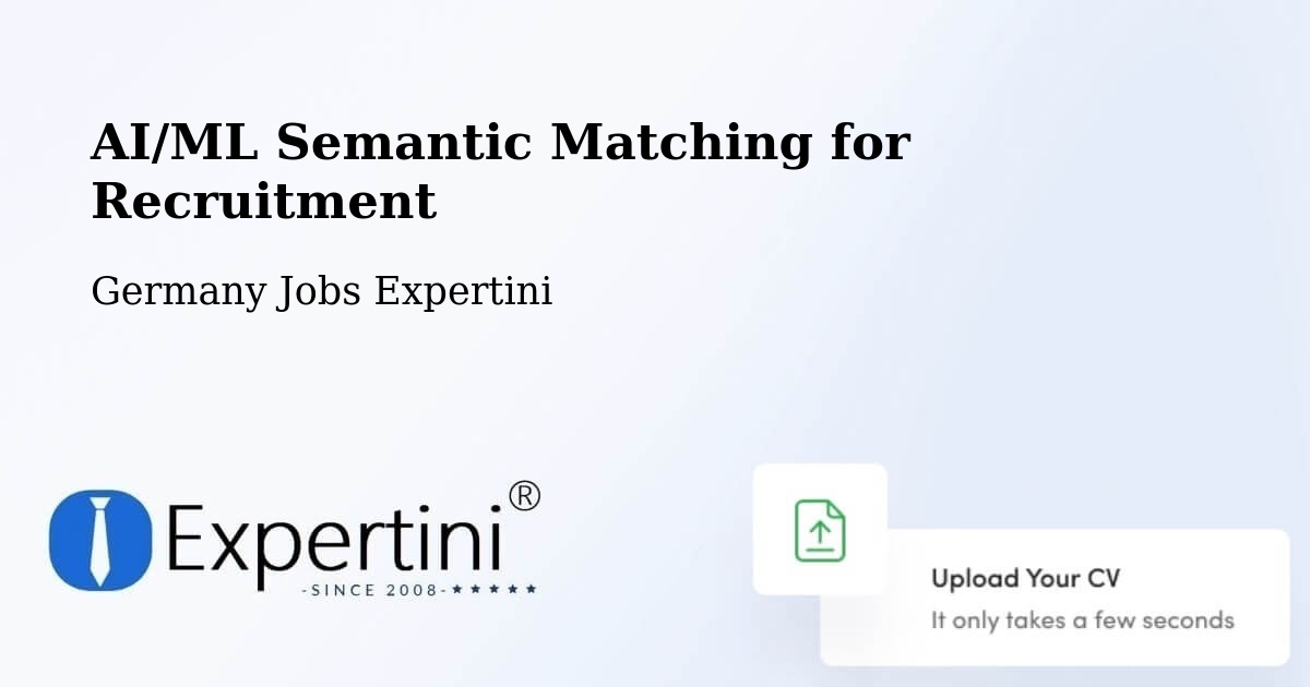 AI/ML Semantic Matching for Recruitment - Germany Jobs Expertini