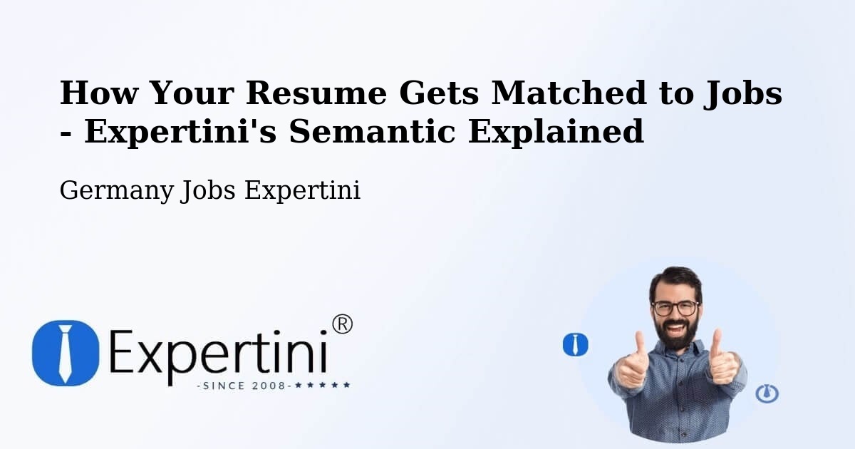 How Your Resume Gets Matched to Jobs - Expertini's Semantic Explained - Germany Jobs Expertini